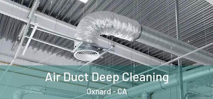 Air Duct Deep Cleaning Oxnard - CA