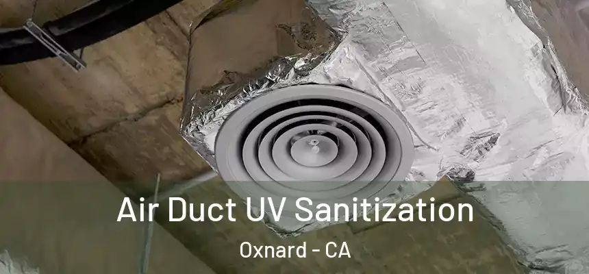 Air Duct UV Sanitization Oxnard - CA