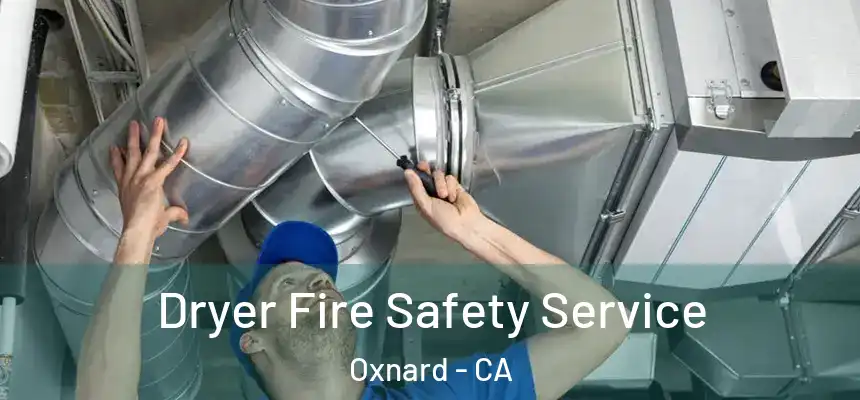 Dryer Fire Safety Service Oxnard - CA