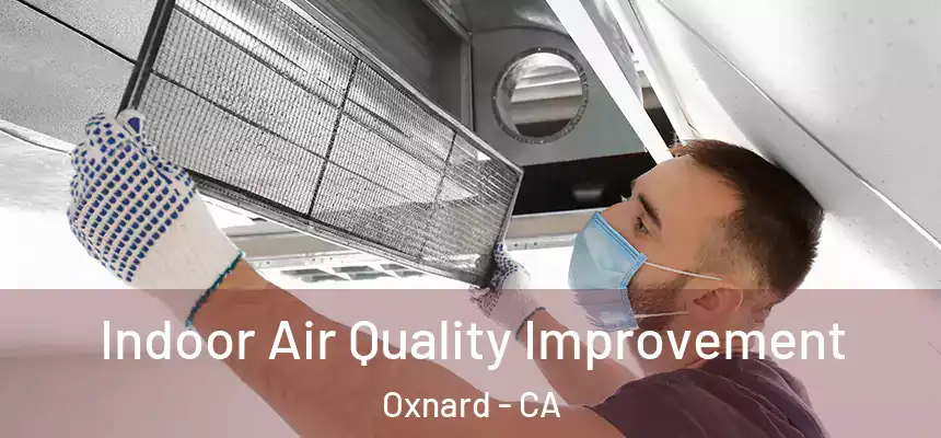  Indoor Air Quality Improvement Oxnard - CA