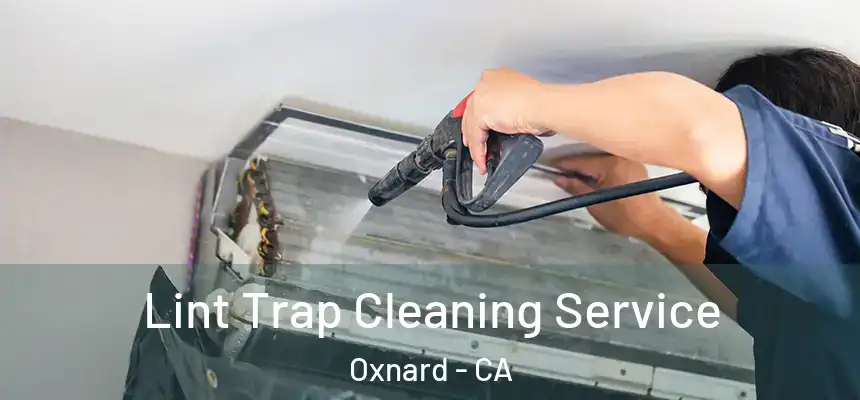 Lint Trap Cleaning Service Oxnard - CA