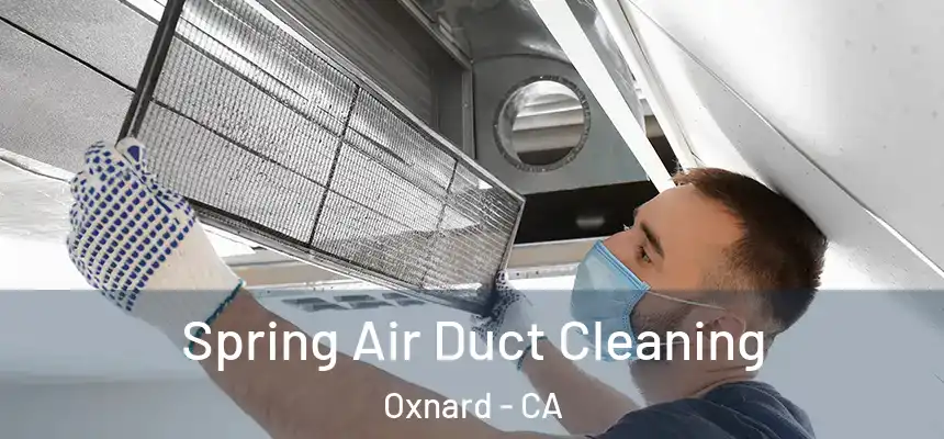 Spring Air Duct Cleaning Oxnard - CA