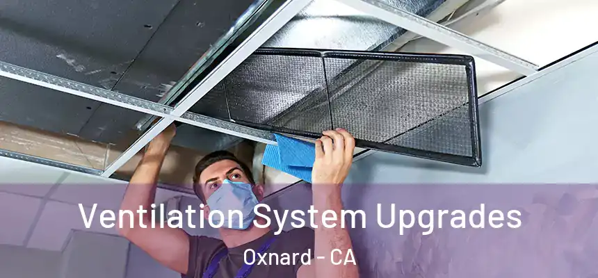 Ventilation System Upgrades Oxnard - CA